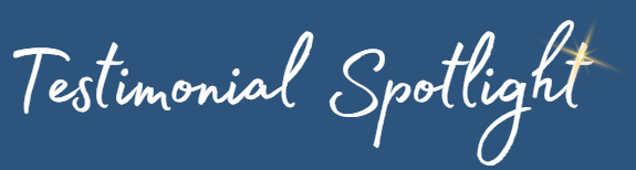 testimonial spotlight Testimonial Spotlight